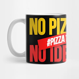 No Pizza No Idea, Pizza Design for pizza addict. Mug